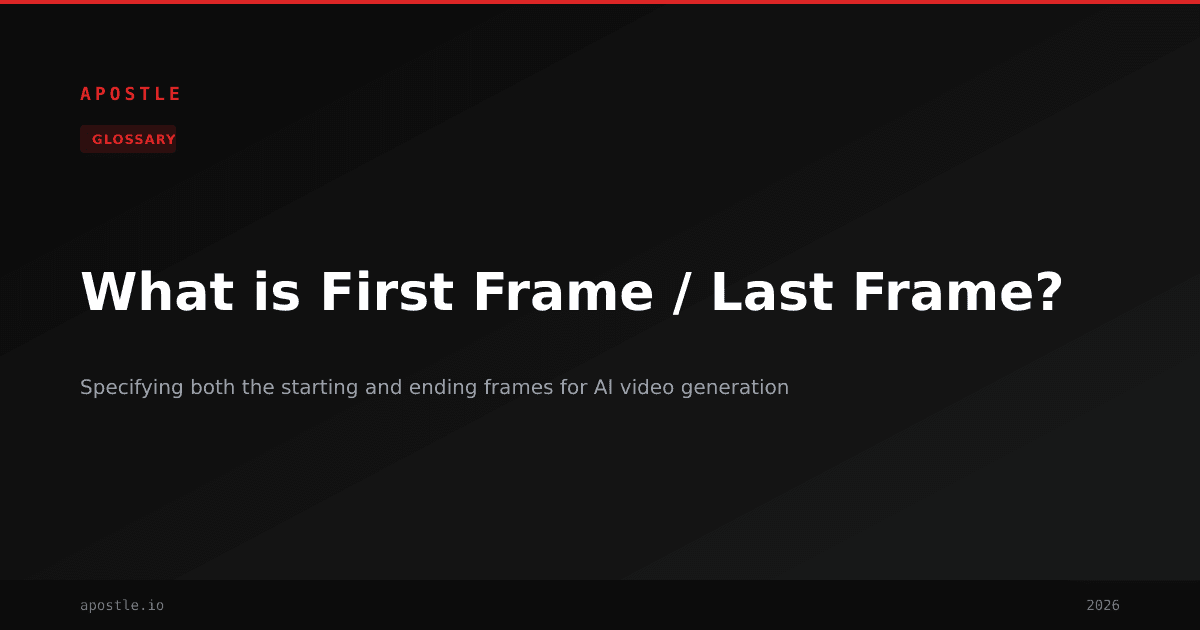 What is First Frame / Last Frame? | AI Video Glossary | Apostle